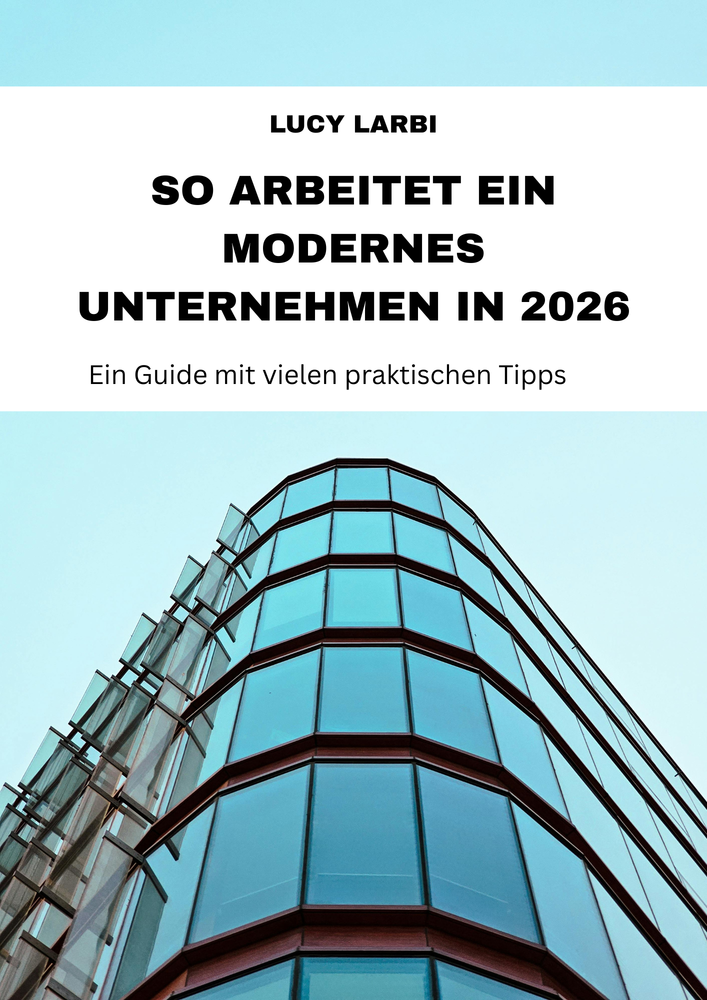 So arbeitet ein modernes Unternehmen in 2026 - Lucy Larbi